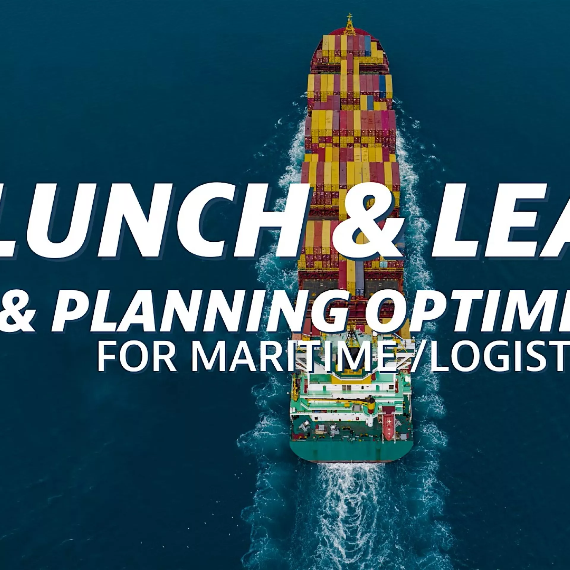 Lunch & Learn | AI & Planning Optimization for Maritime/Logistics