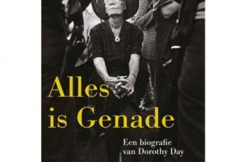 Jim Forest: Alles is genade, een biografie van Dorothy Day