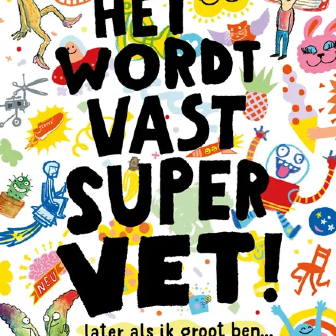 Het wordt vast supervet later als ik groot ben ... Het wordt vast supervet later als ik groot ben ...
